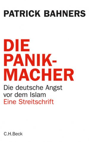 gebrauchtes Buch – Patrick Bahners – Die Panikmacher Die deutsche Angst vor dem Islam