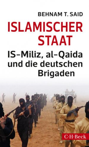 gebrauchtes Buch – Said, Behnam T – Islamischer Staat: IS-Miliz, al-Qaida und die deutschen Brigaden (Beck Paperback) IS-Miliz, al-Qaida und die deutschen Brigaden