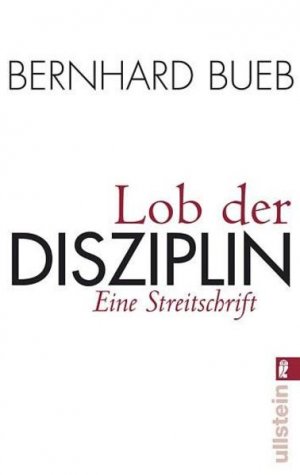 gebrauchtes Buch – Bernhard Bueb – Lob der Disziplin: Eine Streitschrift (0) Eine Streitschrift