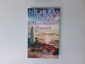 Mein letzter Wunsch : Roman Nicholas Sparks ; aus dem Amerikanischen von Astrid Finke