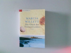 Das Glück der Sonnenstunden : Roman Marcia Willett. Ins Dt. übertr. von Michael Link