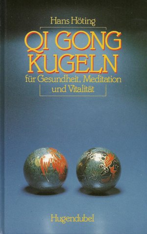 gebrauchtes Buch – Hans Höting, Hans – Qi Gong Kugeln. Für Gesundheit, Meditation und Vitalität Für Gesundheit, Meditation und Vitalität