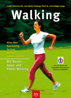 gebrauchtes Buch – Schricker, Carolin und Walter Eichinger – Walking: Alles über Ausrüstung, Technik, Training und Gesundheit Stopper: Mit Nordic-, Aqua- und Power-Walking Einklinker: Von Ärzten des Deutschen Herzzentrums München empfohlen Alles über Ausrüstung, Technik, Training und Gesundheit Stopper: Mit Nordic-, Aqua- und Power-Walking  Einklinker: Von Ärzten des Deutschen Herzzentrums München empfohlen