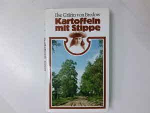 gebrauchtes Buch – Bredow, Ilse Gräfin von – Kartoffeln mit Stippe: Eine Kindheit in der märkischen Heide Eine Kindheit in der märkischen Heide