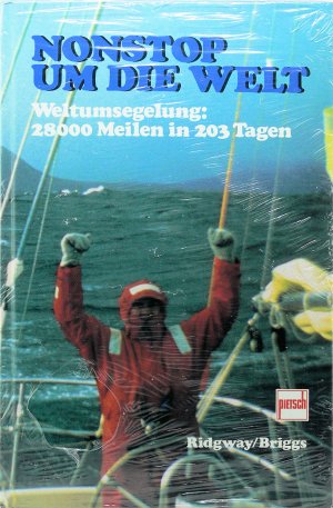 gebrauchtes Buch – Ridgway, John und Andy Briggs – Nonstop um die Welt: Weltumsegelung: 28000 Meilen in 203 Tagen Weltumsegelung: 28000 Meilen in 203 Tagen