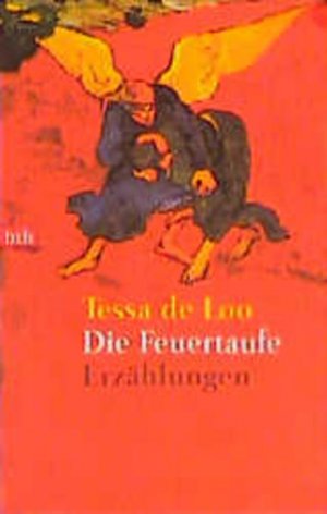 gebrauchtes Buch – Loo, Tessa de und Waltraud Hüsmert – Die Feuertaufe. Erzählungen. Erzählungen