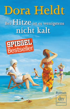 gebrauchtes Buch – Dora Heldt – Bei Hitze ist es wenigstens nicht kalt: Roman Roman