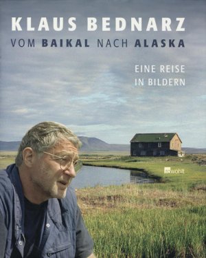 gebrauchtes Buch – Bednarz, Klaus und Fritz Pleitgen – Vom Baikal nach Alaska: Eine Reise in Bildern Eine Reise in Bildern