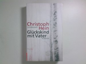 gebrauchtes Buch – Christoph Hein – Glückskind mit Vater: Roman (suhrkamp taschenbuch) Roman