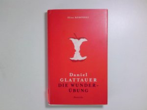 gebrauchtes Buch – Daniel Glattauer – Die Wunderübung: Eine Komödie eine Komödie