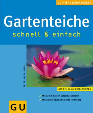 gebrauchtes Buch – Peter Stadelmann – Gartenteiche schnell & einfach schnell & einfach ; [mit den 10 GU-Erfolgstipps ; mit dem 5-Stufen-Erfolgsprogramm, mit Arbeitskalender Monat für Monat]