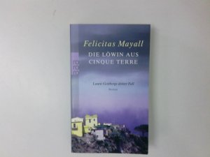 gebrauchtes Buch – Felicitas Mayall – Die Löwin aus Cinque Terre: Laura Gottbergs dritter Fall: Italien-Kriminalroman Laura Gottbergs dritter Fall ; Roman