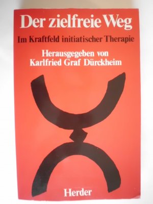 Der zielfreie Weg - im Kraftfeld initiatischer Therapie