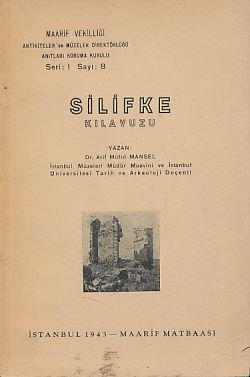 antiquarisches Buch – Mansel, Arif Müfid – Silifke. Kilavazu. Maarif Vekilligi Antikiteler ve Müzeler Direktörlügü Anitlari Koruma Kurulu Seri: I, Sayi: 8.