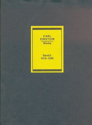 Carl Einstein: Werke; Bd. 2., 1919 - 1928. hrsg. von Marion Schmid unter Mitarb. von Henriette Beese u. Jens Kwasny.