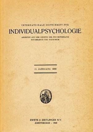 11. Jg. 1933. Internationale Zeitschrift für Individualpsychologie. Arbeiten aus dem Gebiete der Psychotherapie, Psychologie und Pädagogik.