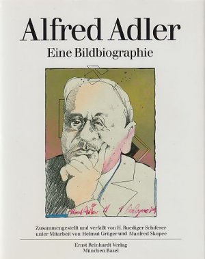 Alfred Adler. Eine Bildbiographie. Von Ruediger Schiferer; mit Helmut Gröger und Manfred Skopec.