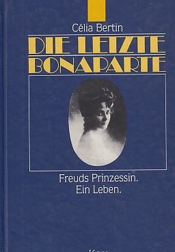 gebrauchtes Buch – Célia Bertin – Die letzte Bonaparte : Freuds Prinzessin ; ein Leben. Aus d. Franz. von Christa von Petersdorff.