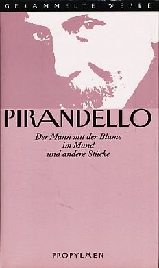 gebrauchtes Buch – Luigi Pirandello – Der Mann mit der Blume im Mund und andere Stücke Aus dem Italienischen übersetzt von Johanna Borek, Georg Richert und Michael Rössner Überarbeitet von Michael Rössner und Maria Sommer. Gesammelte Werke Bd. 12.