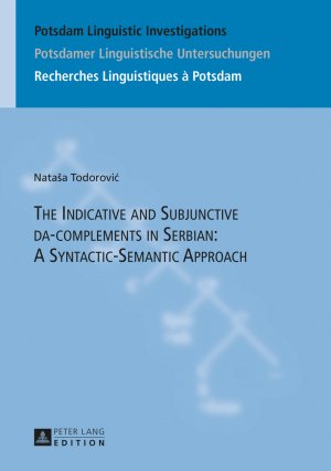 gebrauchtes Buch – Natasa Todorovic – The indicative and subjunctive da-complements in Serbian : a syntactic-semantic approach. Potsdam linguistic investigations ; Vol. 16