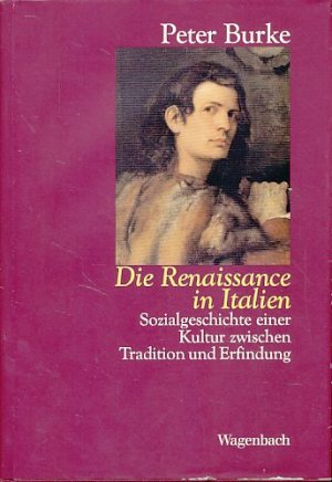 Die Renaissance in Italien. Sozialgeschichte einer Kultur zwischen Tradition und Erfindung. Aus d. Engl. von Reinhard Kaiser.