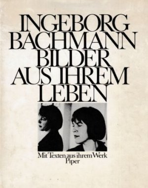 Ingeborg Bachmann, Bilder aus ihrem Leben : mit Texten aus ihrem Werk. Hrsg. von Andreas Hapkemeyer.