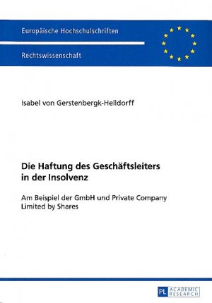 gebrauchtes Buch – Gerstenbergk-Helldorff, Isabel von – Die Haftung des Geschäftsleiters in der Insolvenz. Am Beispiel der GmbH und Private Company Limited by Shares. Europäische Hochschulschriften / Reihe 2 / Rechtswissenschaft 5777.
