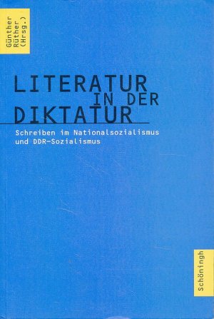 gebrauchtes Buch – Rüther, Günther  – Literatur in der Diktatur. Schreiben im Nationalsozialismus und DDR-Sozialismus.