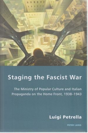 gebrauchtes Buch – Luigi Petrella – Staging the Fascist War. Luigi Petrella / Italian Modernities ; 1000