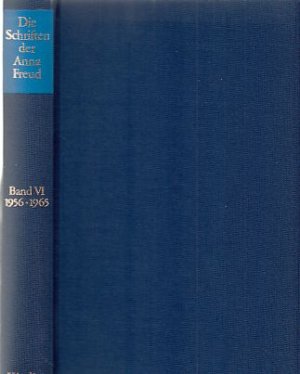 Die Schriften der Anna Freud; Bd. 6. 1956 - 1965, Forschungsergebnisse aus der Hampstead Child-Therapy Clinic und andere Schriften.