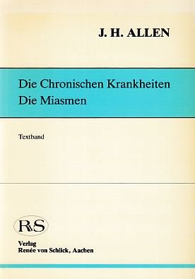 gebrauchtes Buch – Allen, J. Henry – Die chronischen Krankheiten, die Miasmen; [Bd. 1], Textband.