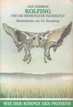 gebrauchtes Buch – Don Johnson – Wie der Körper des Proteus. Rolfing und.die menschliche Flexibilität. Mit einem Vorwort von Frank-M. Staemmler Illustrationen von Charles Ramsburg  Vom Verf. autoris. Übers. von Frank.-M. Staemmler.