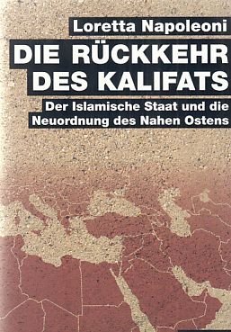 gebrauchtes Buch – Loretta Napoleoni – Die Rückkehr des Kalifats : der Islamische Staat und die Neuordnung des Nahen Ostens. Aus dem Engl. von Peter Stäuber.