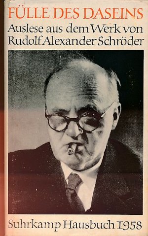 Fülle des Daseins. Eine Auslese aus d. Werk. Bürger, Weltmann, Christ, Mittler, Dichter. Ausgewählt von Siegfried Unseld / Die Bücher der Neunzehn 40. Suhrkamp Hausbuch 1958.