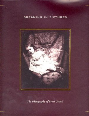 Dreaming in Picutures. The Photography of Lewis Carroll.