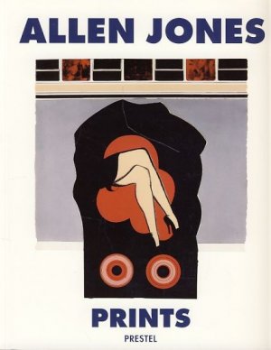 Allen Jones. Prints. Complete catalogue of prints compiled by Richard Lloyd.