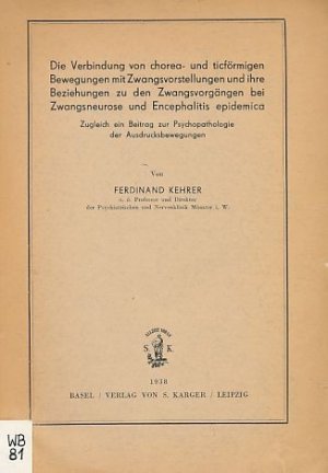 antiquarisches Buch – Ferdinand Kehrer – Die Verbindung von chorea- und ticförmigen Bewegungen mit Zwangsvorstellungen und ihre Beziehungen zu den Zwangsvorgängen bei Zwangsneurose und Encephalitis epidemica. Zugleich ein Beitrag zur Psychopathologie der Ausdrucksbewegungen.