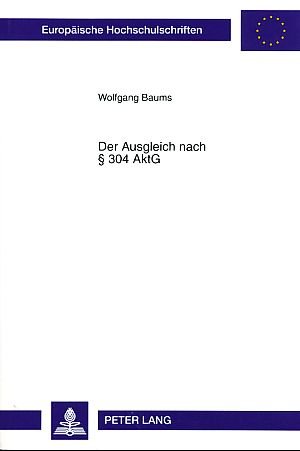 gebrauchtes Buch – Wolfgang Baums – Der Ausgleich nach § 304 AktG. Eine ökonomische Analyse. Reihe: Europäische Hochschulschriften / European University Studies / Publications Universitaires Européennes - Band 3249. gebrauchtes Buch – Wolfgang Baums – Der Ausgleich nach § 304 AktG. Eine ökonomische Analyse. Reihe: Europäische Hochschulschriften / European University Studies / Publications Universitaires Européennes - Band 3249.