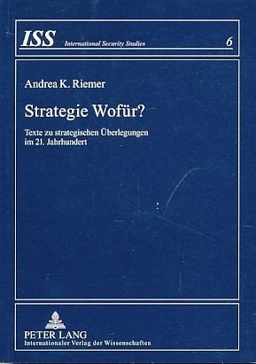 gebrauchtes Buch – Riemer, Andrea K – Strategie wofür? Texte zu strategischen Überlegungen im 21. Jahrhundert. International security studies Bd. 6.