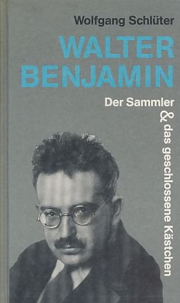 gebrauchtes Buch – Wolfgang Schlüter – Walter Benjamin : der Sammler und das geschlossene Kästchen.