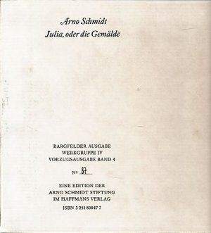 Julia, oder die Gemälde. Scenen aus dem Novecento. Red. dieses Bd. von Bernd Rauschenbach. Bargfelder Ausgabe / Arno Schmidt : Werkgruppe 4, Das Spätwerk. Vorzugausgabe Band 4.