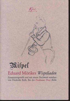 gebrauchtes Buch – Eduard Mörike – Wispel : Eduard Mörikes Wispeliaden. Faksimele der Handschrift und Umschrift. Zusammengestellt und mit einem Nachwort versehen von Friederike Roth