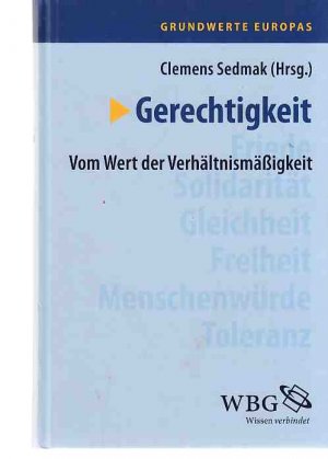 Gerechtigkeit : vom Wert der Verhältnismäßigkeit. Grundwerte Europas.