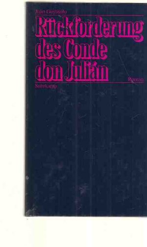 Rückforderung des Conde don Julián : Roman. Nachw. von Carlos Fuentes. Aus d. Span. von Joachim A. Frank.