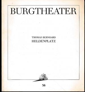 Heldenplatz. Prorrammheft Burgtheater Wien. Inszenierung Claus Peymann. Uraufführung 4. November 1988.