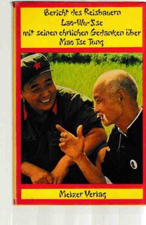 Bericht des Reisbauern Lao-Wu-Sse mit seinen ehrlichen Gedanken über Mao Tse Tung.