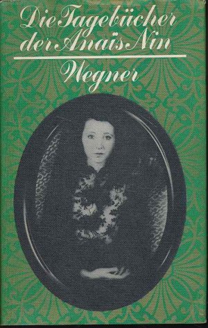 Die Tagebücher der AnaiÍüs Nin 1931-1934. Aus d. Amerik. übertr. v.on Herbert Zand. Hrsg. von Gunther Stuhlmann.