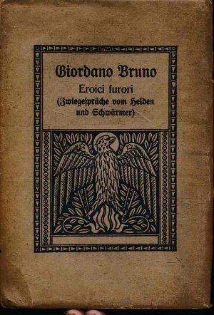 Eroici furori (Zwiegeespräche vom Helden und Schwärmer). Übertargen und rsg. von Gesammelte Werke Band. 5. Titelzeichnung von Emil Rudolf Weß.