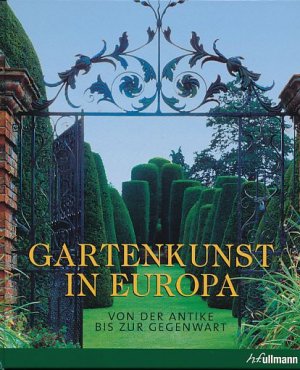 gebrauchtes Buch – Ehrenfried Kluckert – Gartenkunst in Europa : von der Antike bis zur Gegenwart. Fotografien von Markus Bassler, Achim Bednorz, Markus Bollen und Florian Monheim.