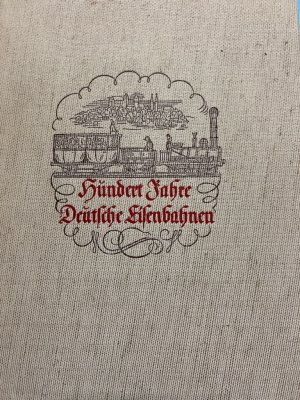 Hundert Jahre deutsche Eisenbahnen. (Reprint). Jubiläumsschrift zum hundertjährigen Bestehen der deutschen Eisenbahnen. Hrsg. von d. Hauptverwaltung der […]